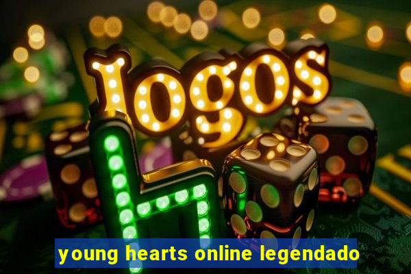 young hearts online legendado